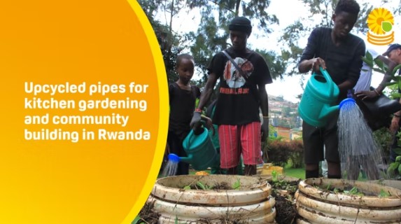 Upcycled pipes for kitchen gardening and community building in Rwanda